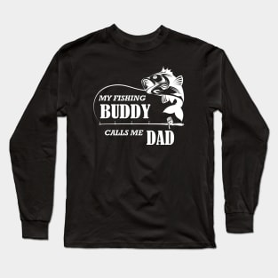 Fishing - My fishing buddy calls me dad Long Sleeve T-Shirt